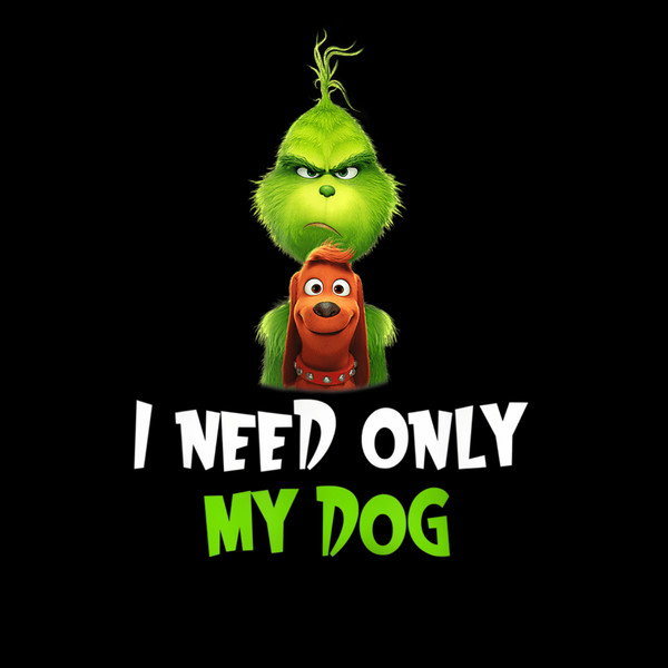 I Need Only My Dog Christmas Funny Gifts Grinch T-Shirt_1.jpg