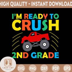 i'm ready to crush second grade svg png for boys girls t rex monster truck, back to school kinder svg, dinosaur 2nd