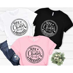 some call it chaos we call it preschool shirt, preschool teacher shirt, hello preschool shirt, preschool teacher gift, f