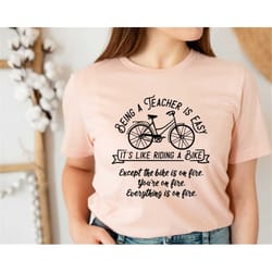cute teacher shirt, being a teacher is easy back to school like riding a bike, school shirt, funny teacher shirt, unique