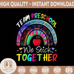 team preschool we stick together png,preschool png,2022 happy first day of school,back to school png