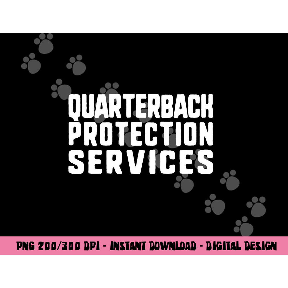 Funny Offensive Linemen Quarterback QB Protection Services png, sublimation copy.jpg