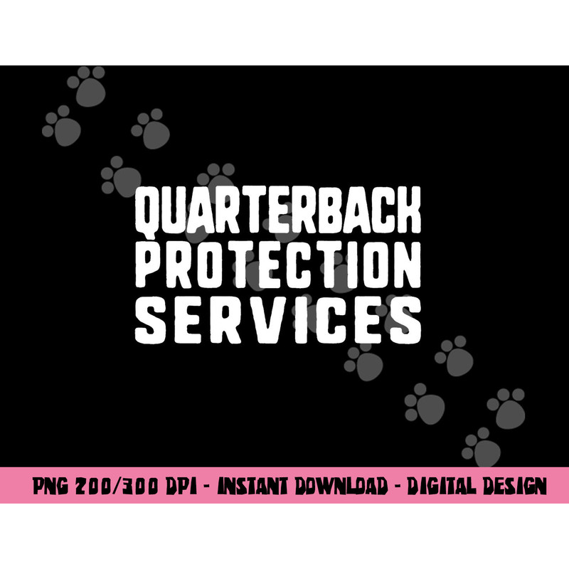 Funny Offensive Linemen Quarterback QB Protection Services png, sublimation copy.jpg