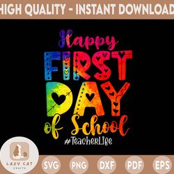 tie dye happy first day of school teachers back to school png back to school png