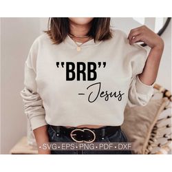 jesus svg, jesus quotes svg, brb svg, be right back svg, christian easter svg, christian svg scripture svg religious svg