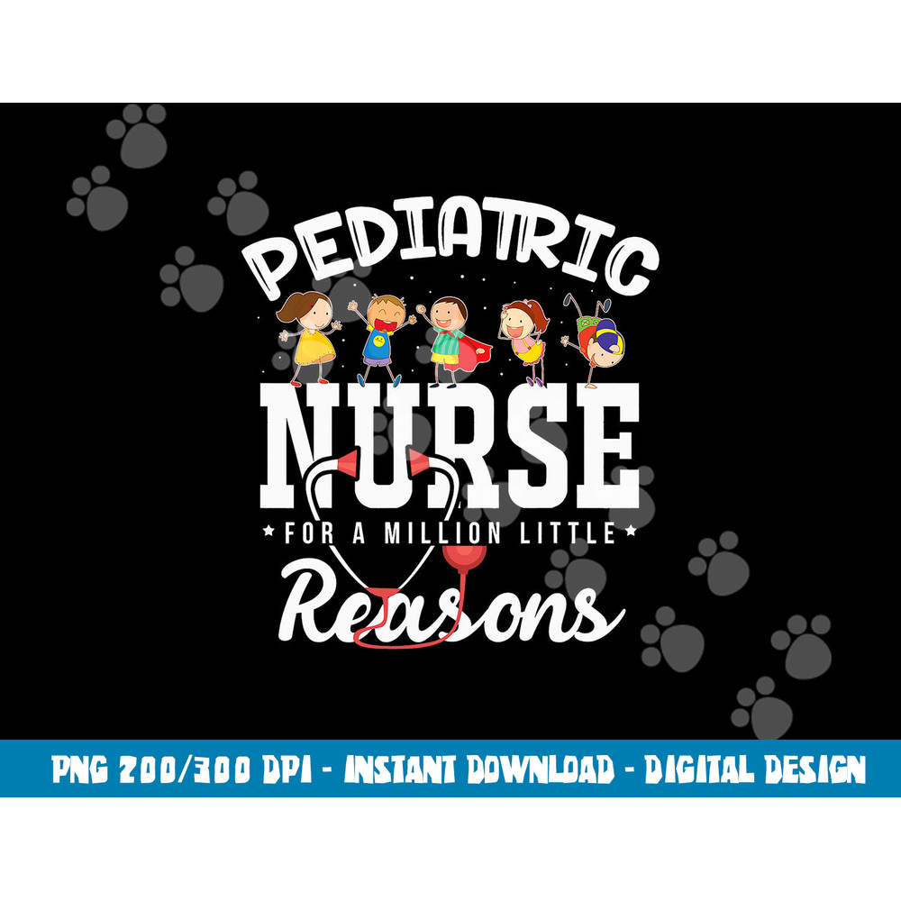 Funny Pediatric Nurses Pediatric Nurse For A Million Reasons png,sublimation copy.jpg