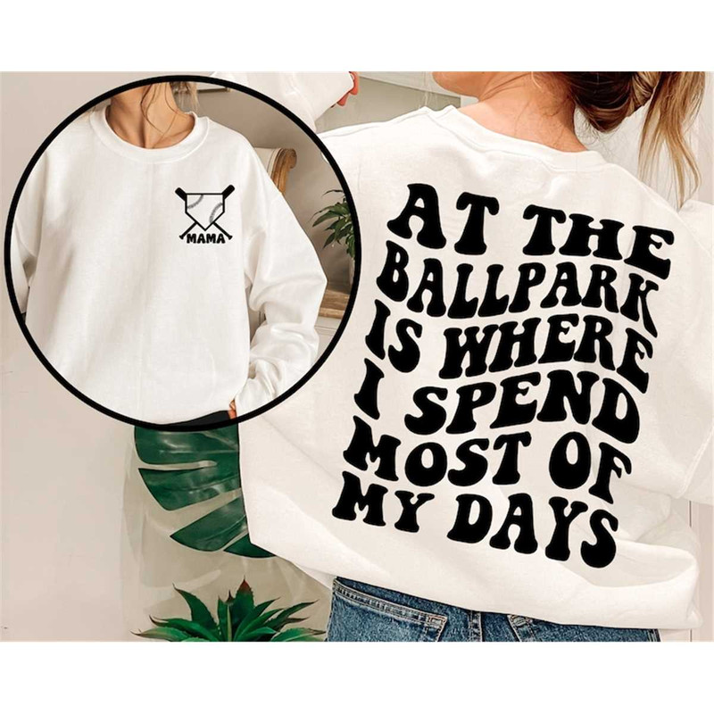 MR-3172023162250-at-the-ballpark-is-where-i-spend-most-of-my-days-sweatshirt-image-1.jpg