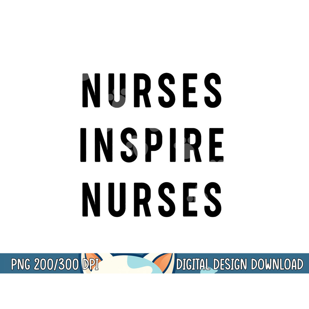 Nurses Inspire Nurses Inspiration png, sublimation copy.jpg