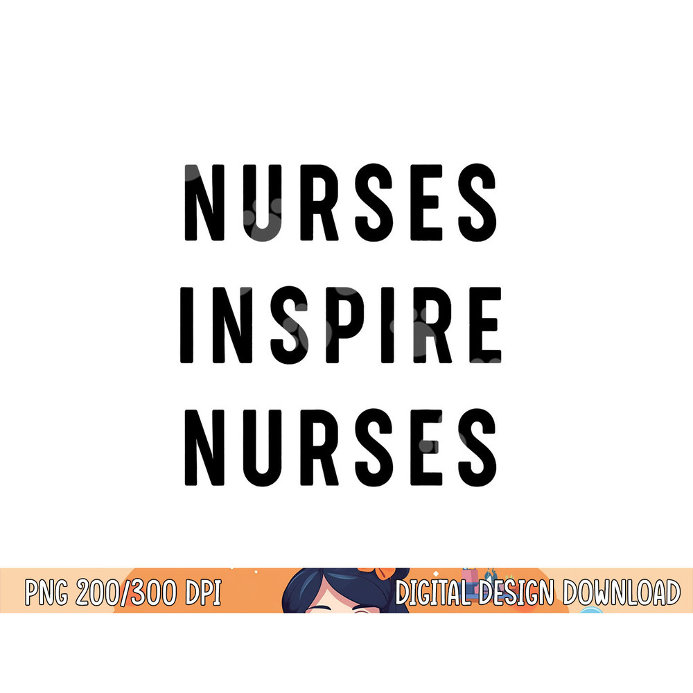 Nurses Inspire Nurses Inspiration png, sublimation copy.jpg