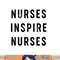 Nurses Inspire Nurses Inspiration png, sublimation copy.jpg