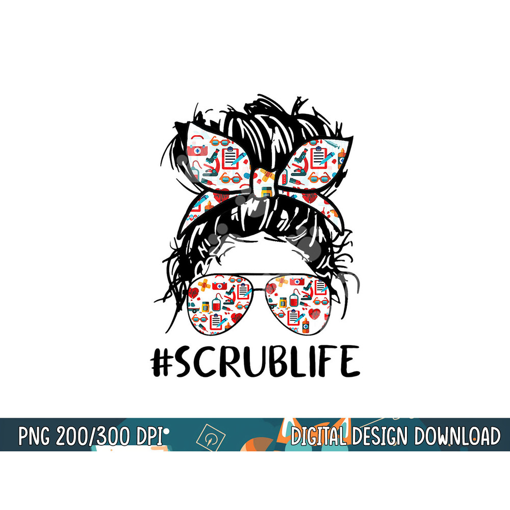 Nursing Messy Hair Woman Bun Stethoscope Scrub Life Nurse png, sublimation copy.jpg