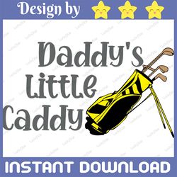 daddy's little caddy svg father's day gift svg svg golf decal print svg svg cut files cricut silhouette instant