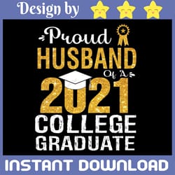 proud husband of a 2021 graduate png - college graduation instant download for sublimation