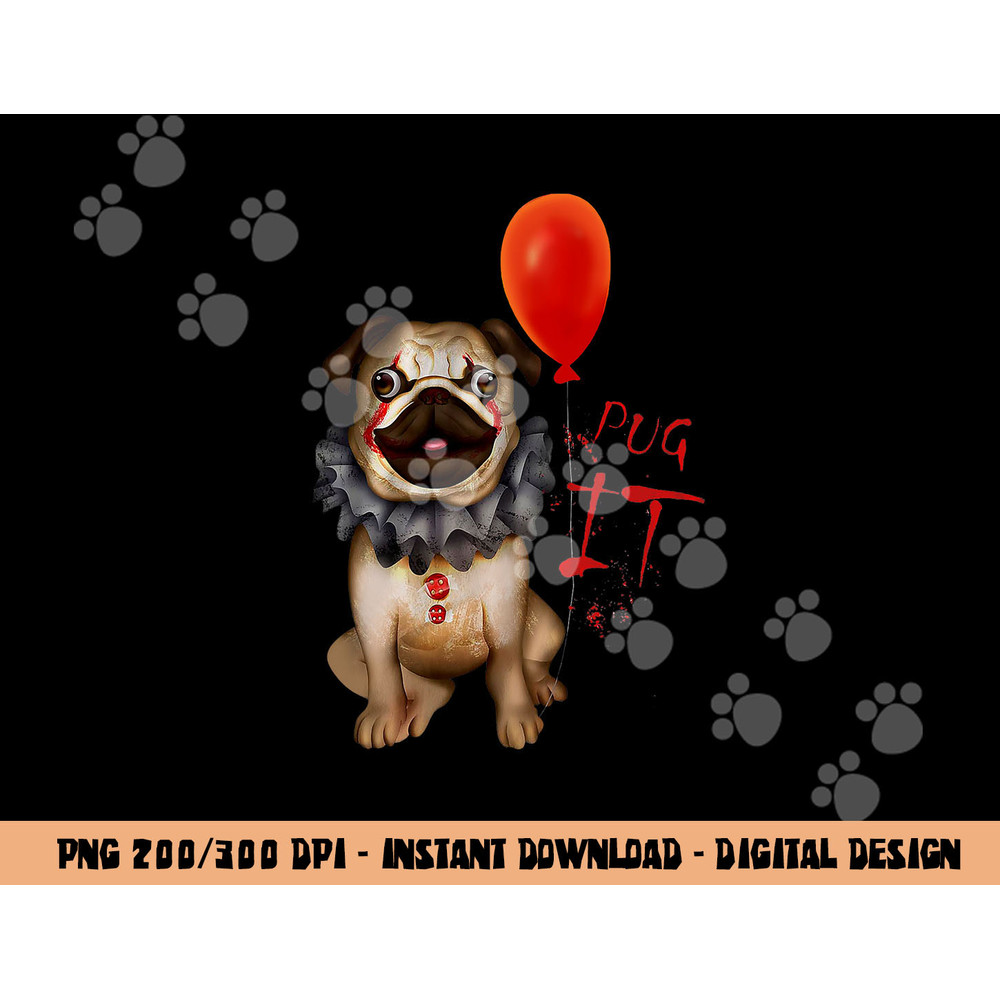 Funny Pug Dog Horror Pug Clown Pug It Halloween Costume Gift png, sublimation copy.jpg