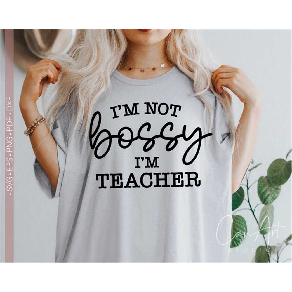 MR-3172023164957-im-not-bossy-im-teacher-svg-teacher-gift-svg-funny-image-1.jpg