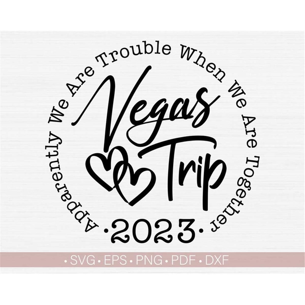 MR-317202317512-vegas-trip-2023-svgapparently-we-are-trouble-when-we-are-image-1.jpg