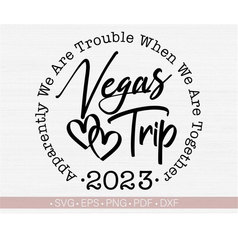 MR-317202317512-vegas-trip-2023-svgapparently-we-are-trouble-when-we-are-image-1.jpg