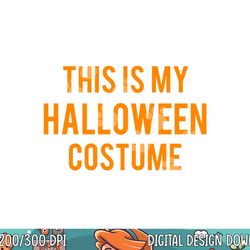 official this is my halloween costume png, sublimation kids men women copy