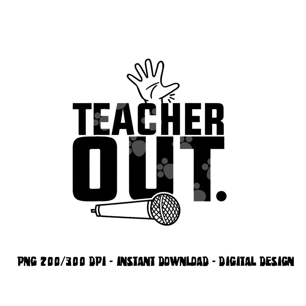 Funny Teacher out Last Day of School End of Year Teacher  png, sublimation copy.jpg