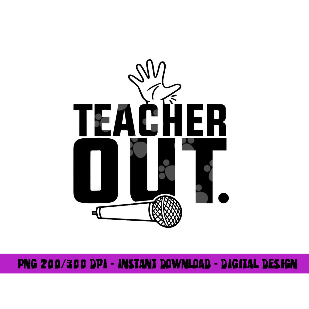 Funny Teacher out Last Day of School End of Year Teacher png, sublimation copy.jpg