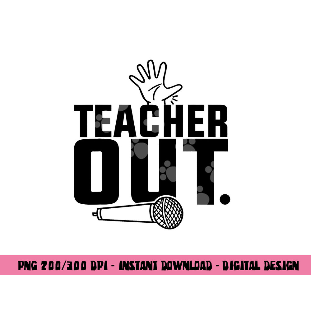 Funny Teacher out Last Day of School End of Year Teacher png, sublimation copy.jpg