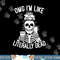 OMG I m Like Literally Dead Funny Halloween Graphic Skeleton png, sublimation copy.jpg