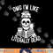 OMG I m Like Literally Dead Funny Halloween Graphic Skeleton png, sublimation copy.jpg