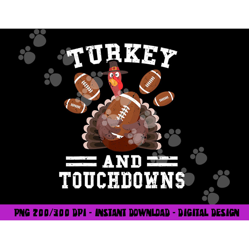 Funny Thanksgiving Turkey And Touchdowns Football Men Boys png, sublimation copy.jpg