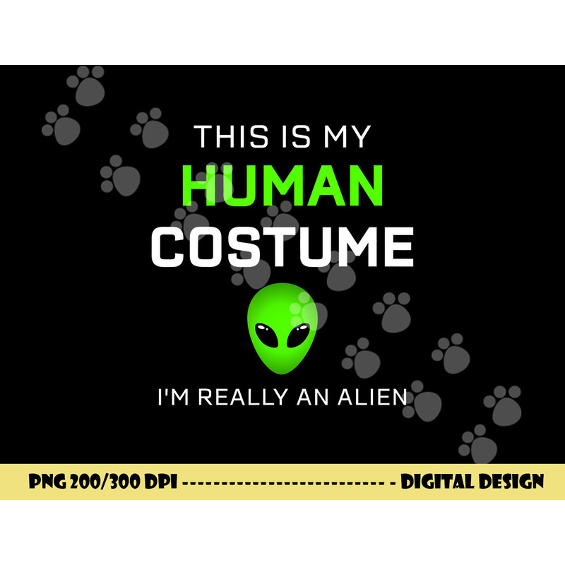 Funny this is my human costume for alien halloween png, sublimation copy.jpg