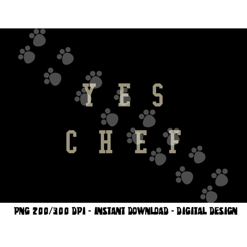 Funny Yes Chef  Design for Chefs. YES CHEF  png, sublimation copy.jpg