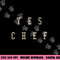 Funny Yes Chef Design for Chefs. YES CHEF png, sublimation copy.jpg
