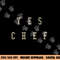 Funny Yes Chef  Design for Chefs. YES CHEF  png, sublimation copy.jpg