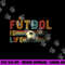 Futbol Is Life Football Lover Soccer Funny Vintage png, sublimation copy.jpg