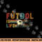 Futbol Is Life Football Lover Soccer Funny Vintage png, sublimation copy.jpg