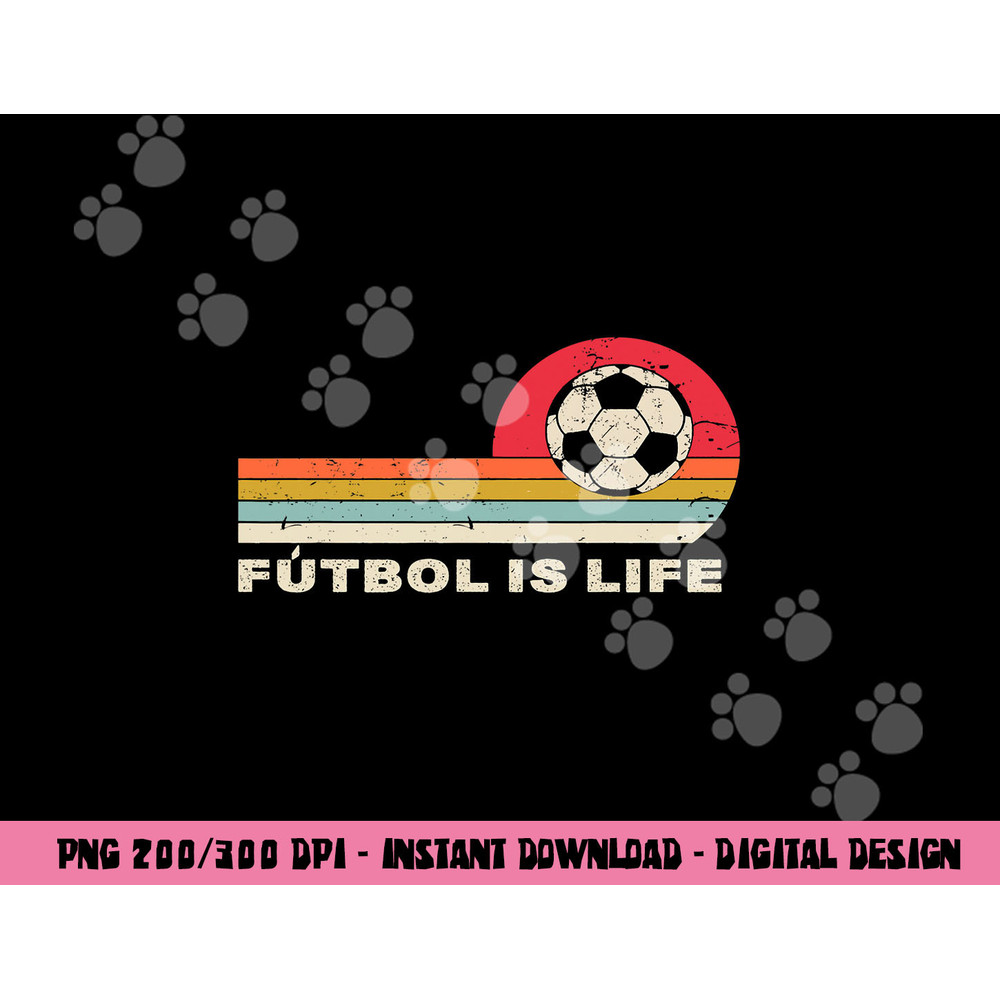 Futbol Is Life Football Lovers Soccer Funny Vintage Retro png, sublimation copy.jpg