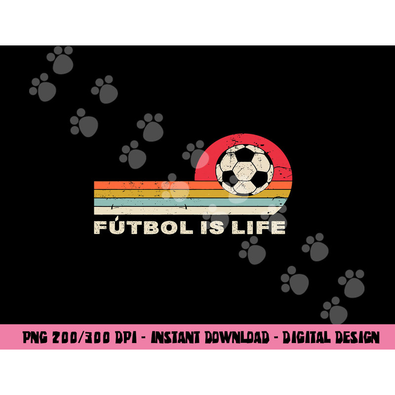Futbol Is Life Football Lovers Soccer Funny Vintage Retro png, sublimation copy.jpg