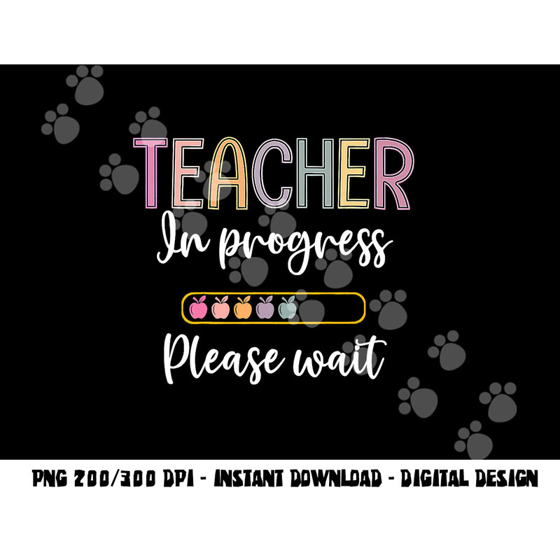 Future Teacher Shirt Teacher In Progress Please Wait png, sublimation copy.jpg
