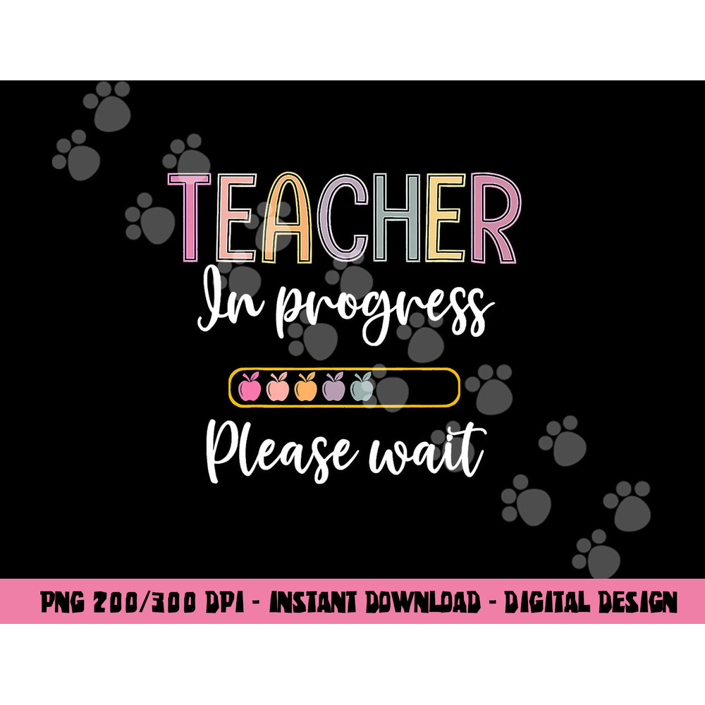 Future Teacher Shirt Teacher In Progress Please Wait png, sublimation copy.jpg