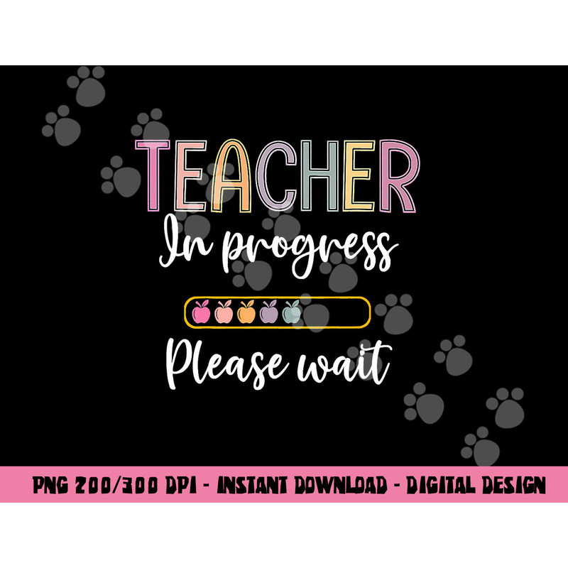 Future Teacher Shirt Teacher In Progress Please Wait png, sublimation copy.jpg
