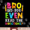 Bro Did You Even Read The Directions Funny Teacher png, sublimation copy.jpg