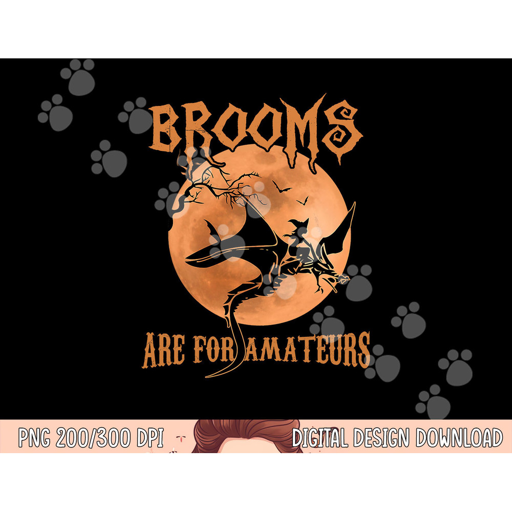 Brooms Are For Amateurs Dragon Riding Witches Halloween png,sublimation copy.jpg