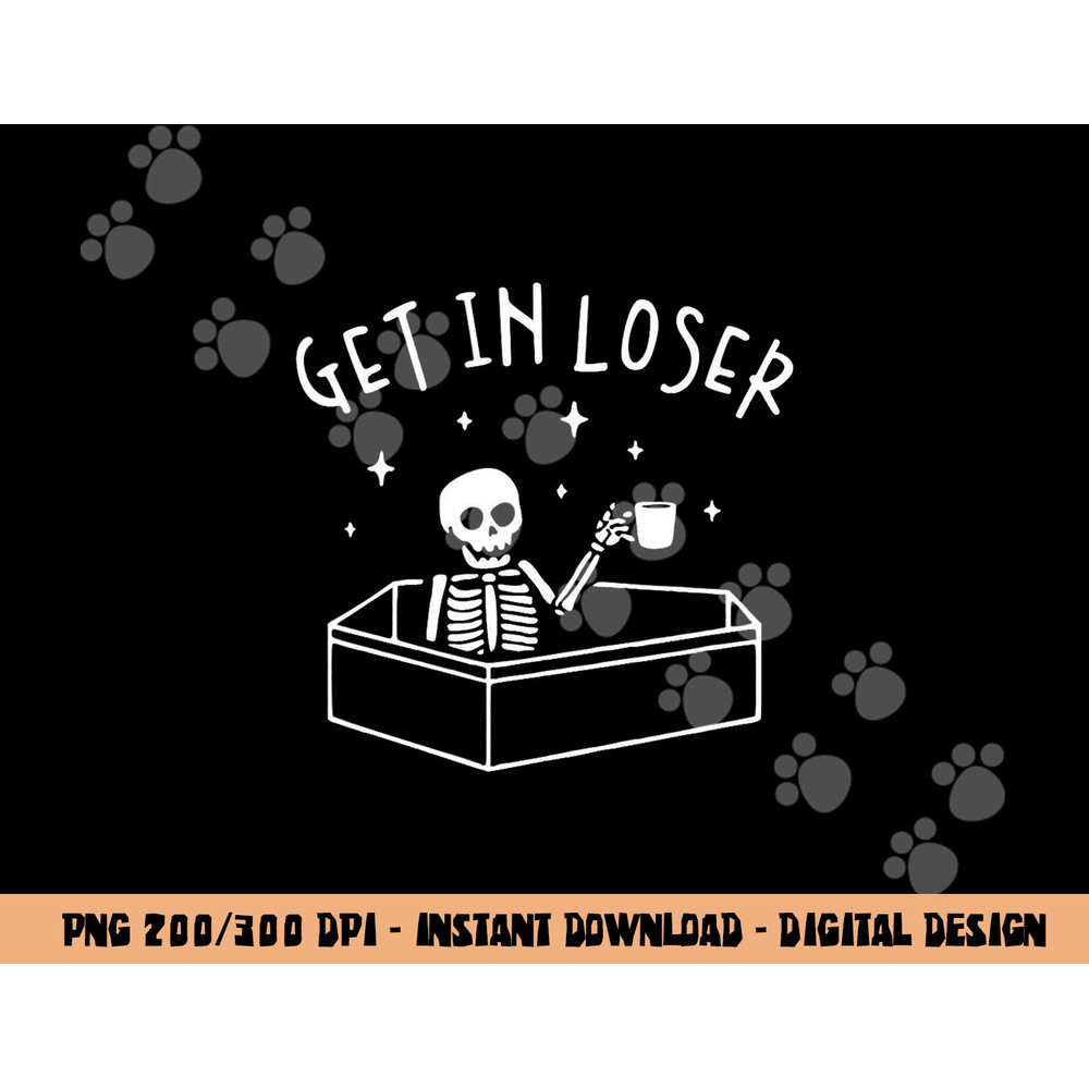 Get In Loser Skeleton In Coffin Spooky Men Women Funny png, sublimation copy.jpg