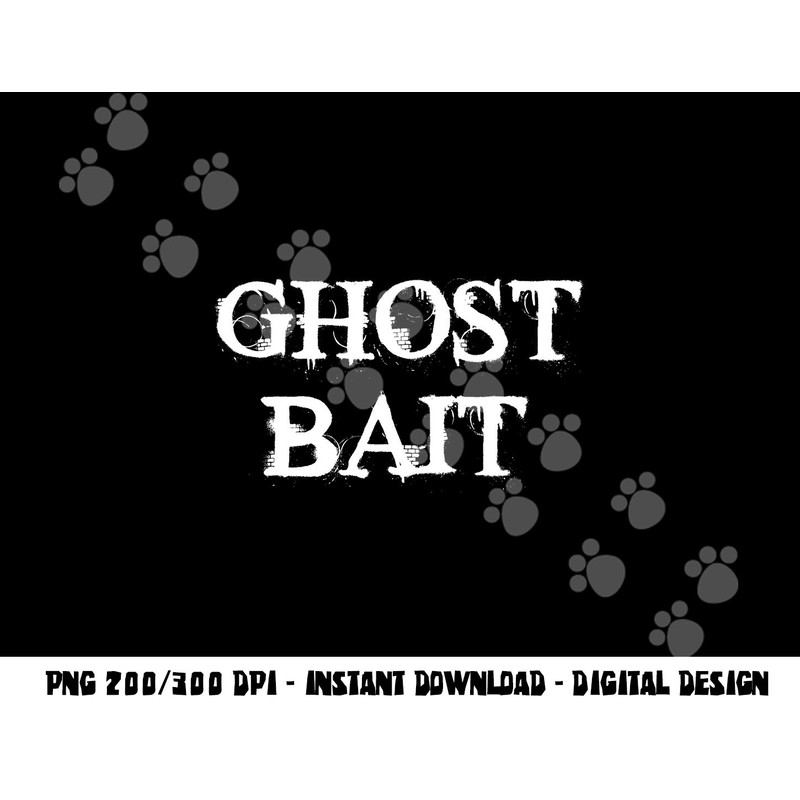 Ghost Bait Funny Paranormal Ghost Hunting Scary Halloween png, sublimation copy.jpg