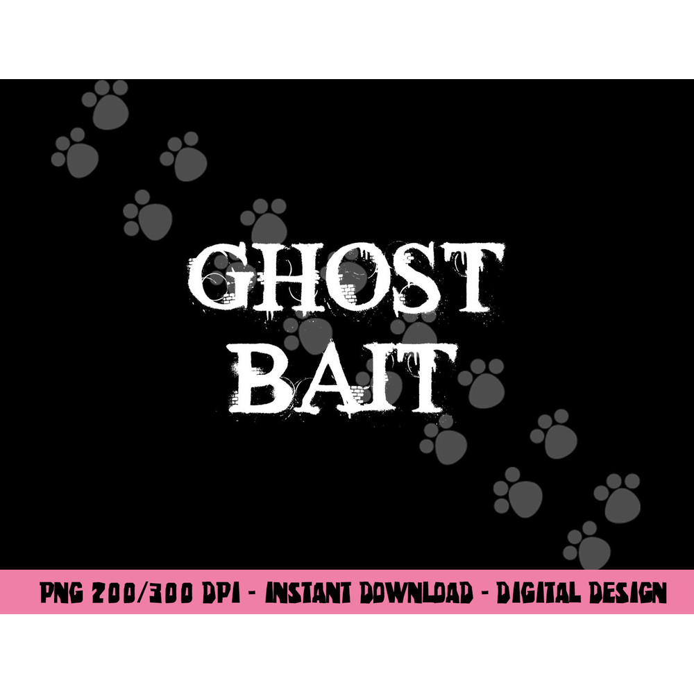 Ghost Bait Funny Paranormal Ghost Hunting Scary Halloween png, sublimation copy.jpg