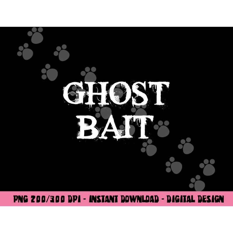 Ghost Bait Funny Paranormal Ghost Hunting Scary Halloween png, sublimation copy.jpg