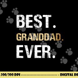 gift from granddaughter grandson best granddad ever png, sublimation copy