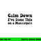 Calm Down I ve Done This on a Mannequin Funny Nurse png,sublimation copy.jpg