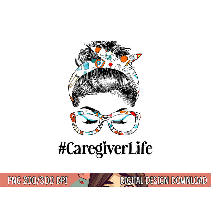 Caregiver Life Messy Hair Woman Bun Healthcare worker png, sublimation copy.jpg