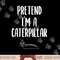Caterpillar Halloween Costume Outfit Men Women Toddler 2020 png, sublimation copy.jpg
