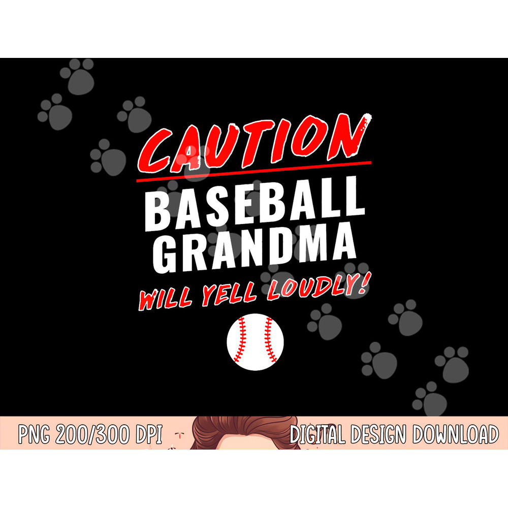 Caution Will Yell Loudly Funny Baseball Grandma png, sublimation copy.jpg